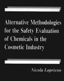 Alternative methodologies for the safety evaluation of chemicals in the cosmetic industry /
