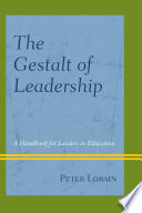 The Gestalt of leadership : a handbook for leaders in education /