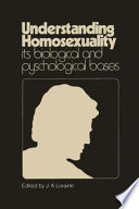 Understanding Homosexuality: Its Biological and Psychological Bases /