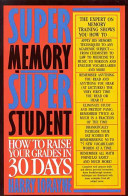 Super memory--super student : how to raise your grades in 30 days /