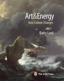 Art & energy : how culture changes /