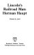 Lincoln's railroad man: Herman Haupt /