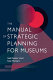 The manual of strategic planning for museums /