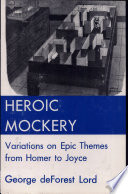 Heroic mockery : variations on epic themes from Homer to Joyce /