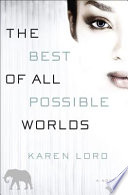 The Best of All Possible Worlds : a novel /