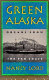 Green Alaska : dreams of the far coast /