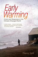 Early warming : crisis and response in the climate-changed north /