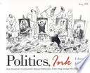 Politics, Ink : how America's cartoonists skewer politicians, from King George III to George Dubya /