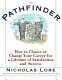 The Pathfinder : how to choose or change your career for a lifetime of satisfaction and success /