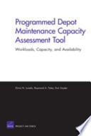 Programmed depot maintenance capacity assessment tool : workloads, capacity, and availability /