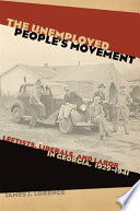 The unemployed people's movement : leftists, liberals, and labor in Georgia, 1929-1941 /