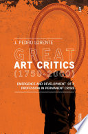 Great art critics (1750-2000) : emergence and development of a profession in permanent crisis /