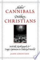 Sober cannibals, drunken Christians : Melville, Kierkegaard, and tragic optimism in polarized worlds /