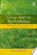 Group analytic psychotherapy : working with affective, anxiety and personality disorder /