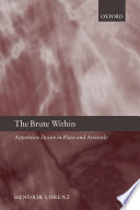 The brute within : appetitive desire in Plato and Aristotle /