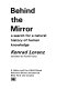 Behind the mirror : a search for a natural history of human knowledge /
