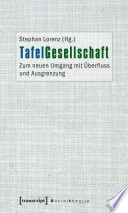 TafelGesellschaft : zum neuen Umgang mit überfluss und ausgrenzung /