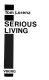 Serious living /