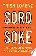 Soro Soke : the young disruptors of an African megacity /