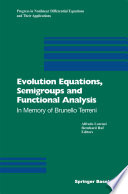 Evolution Equations, Semigroups and Functional Analysis : In Memory of Brunello Terreni /