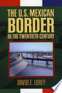 The U.S.-Mexican border in the twentieth century : a history of economic and social transformation /