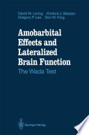 Amobarbital Effects and Lateralized Brain Function : the Wada Test /
