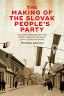 The making of the Slovak people's party : religion, nationalism and the culture war in early 20th-century Europe /