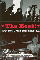 The beat! : go-go music from Washington, D.C. /