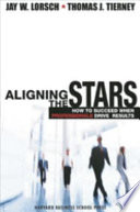 Aligning the stars : how to succeed when professionals drive results /
