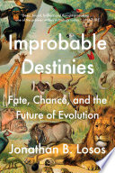 Improbable destinies : fate, chance, and the future of evolution /