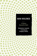 Non-violence : a history beyond the myth /
