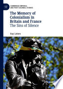 The Memory of Colonialism in Britain and France : The Sins of Silence /