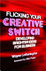 Flicking your creative switch : developing brighter ideas for business /