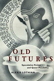 Old futures : speculative fiction and queer possibility /