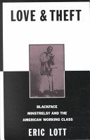 Love and theft : blackface minstrelsy and the American working class /