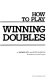 How to play winning doubles /