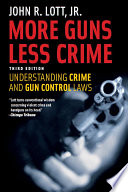More guns, less crime : understanding crime and gun-control laws /