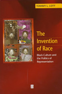 The invention of race : Black culture and the politics of representation /