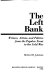 The Left Bank : writers, artists, and politics from the Popular Front to the Cold War /