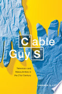 Cable guys : television and masculinities in the 21st century /