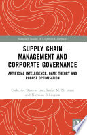 Supply chain management and corporate governance : artificial intelligence, game theory and robust optimisation /