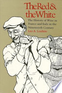 The red and the white : a history of wine in France and Italy in the ninteenth century /