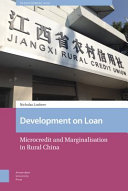 Development on loan : microcredit and marginalisation in rural China /
