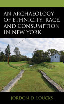 An archaeology of ethnicity, race, and consumption in New York /