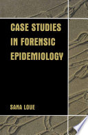 Case studies in forensic epidemiology /