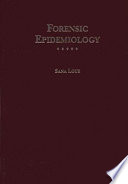 Forensic epidemiology : a comprehensive guide for legal and epidemiology professionals /