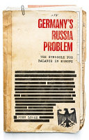 Germany's Russia problem : the struggle for balance in Europe /