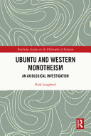Ubuntu and western monotheism : an axiological investigation /