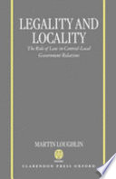 Legality and locality : the role of law in central-local government relations /