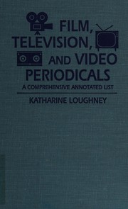 Film, television, and video periodicals : a comprehensive annotated list /